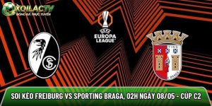 Soi kèo Freiburg vs Sporting Braga, 02h ngày 08/05 – Cúp C2
