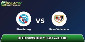 Soi kèo Strasbourg vs Rayo Vallecano, 02h ngày 08/05 – Cúp C3